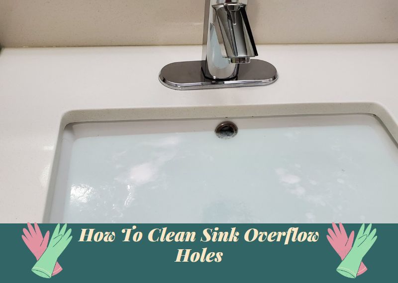 how To Clean Sink Overflow Holes