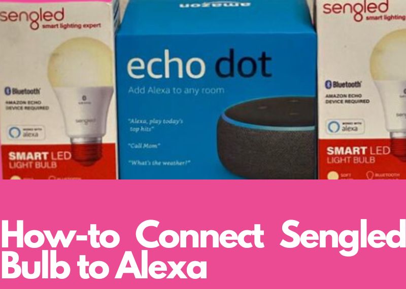 how to connect sengled bulb to alexa